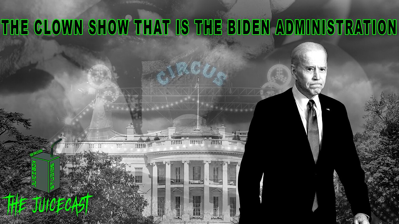 The Clown Show That Is The Biden Administration | The Juicebox Bros