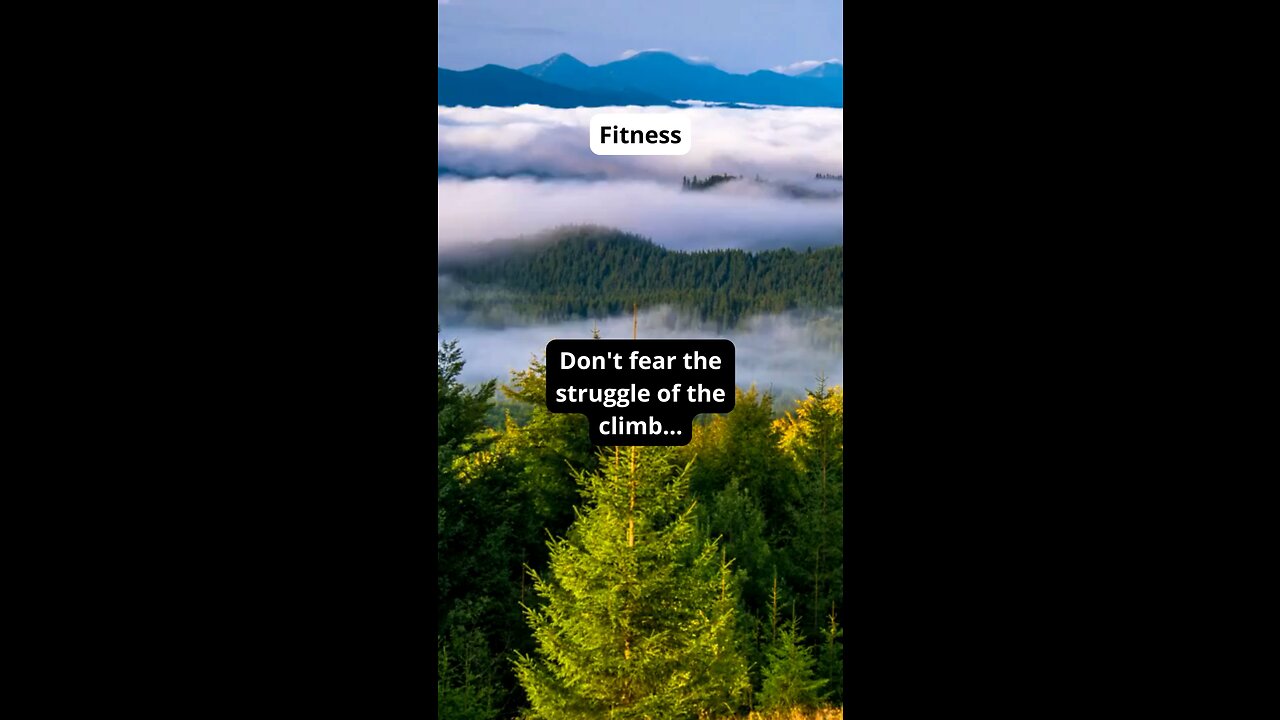 Dont fear the struggle of the climb fitness