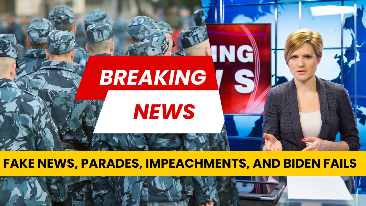 FAKE NEWS, PARADES, IMPEACHMENTS, AND THE INEVITABILITY OF DEMENTIA IN GOVERNMENT