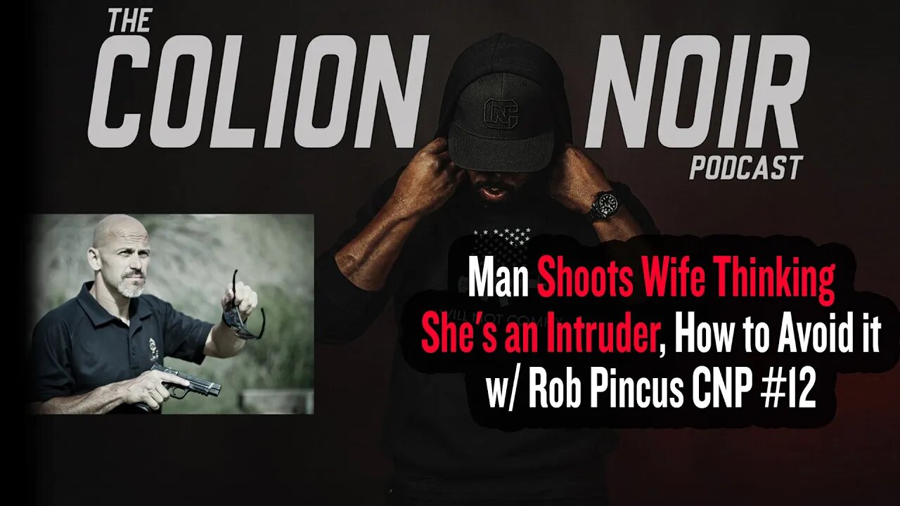 Man Shoots Wife Thinking She's an Intruder, How to Avoid it w/ Rob Pincus CNP #12