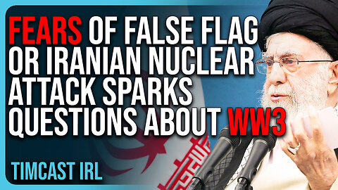 Fears of FALSE FLAG or Iranian NUCLEAR ATTACK Sparks Questions About World War 3