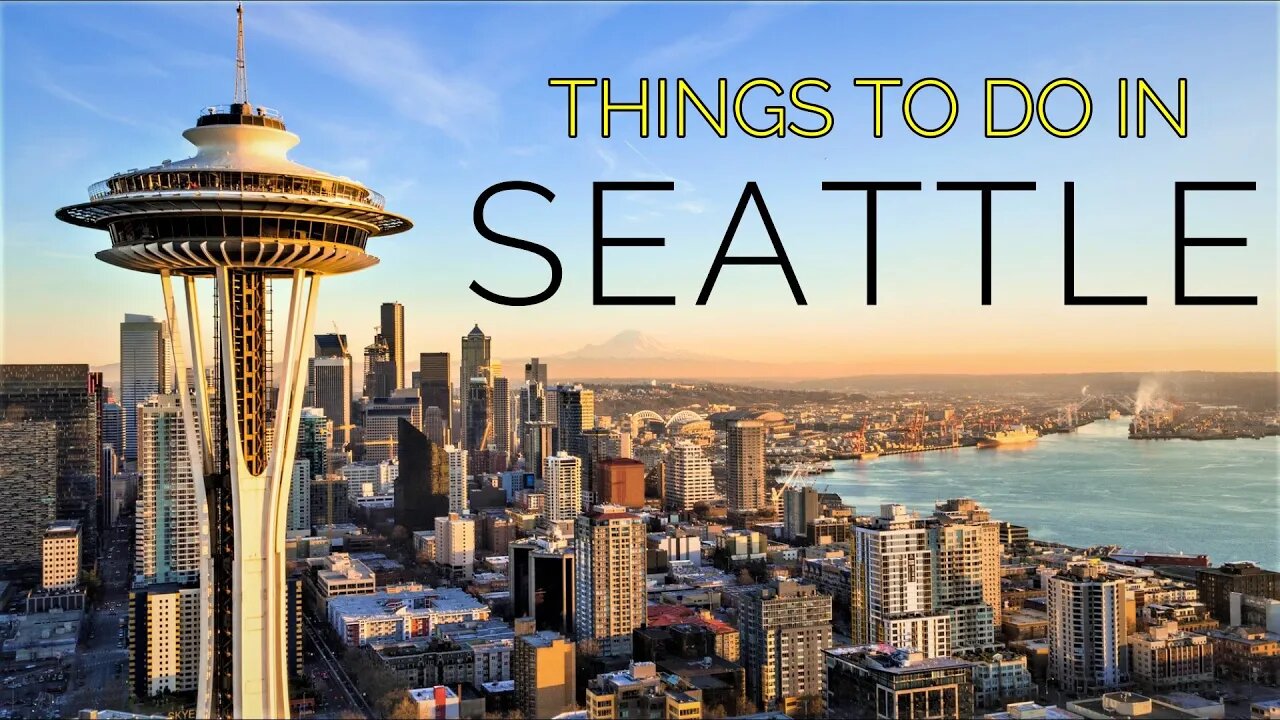 Top 7 Things to Do in Seattle, WA