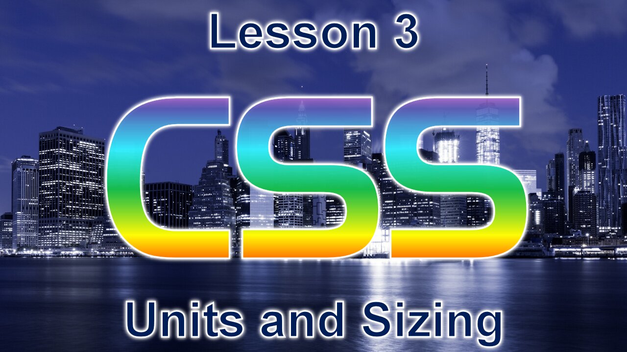 CSS Lesson 3: Units and Sizing