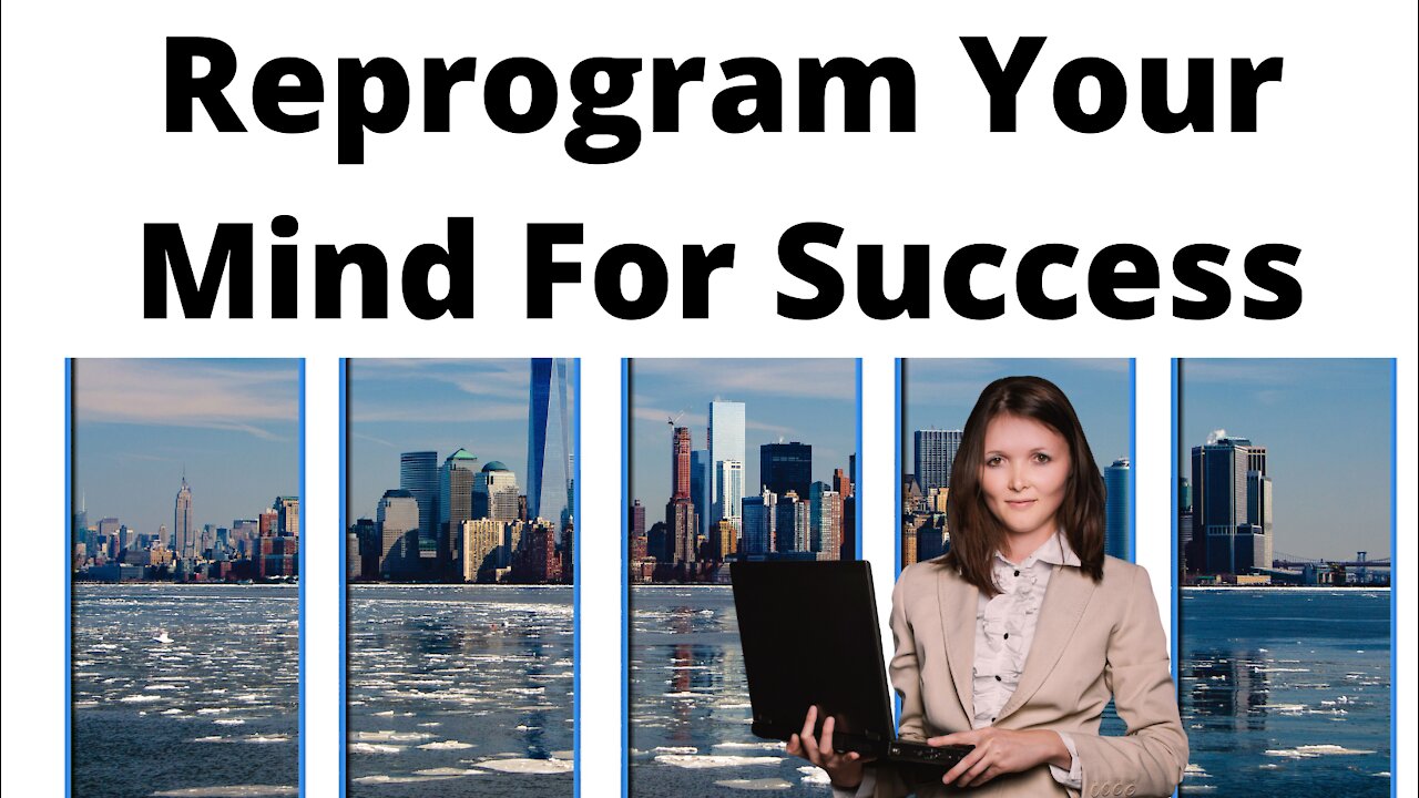 Reprogram Your Mind For Success