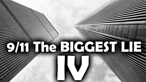 9/11 The BIGGEST LIE IV - No Planes & Building 7