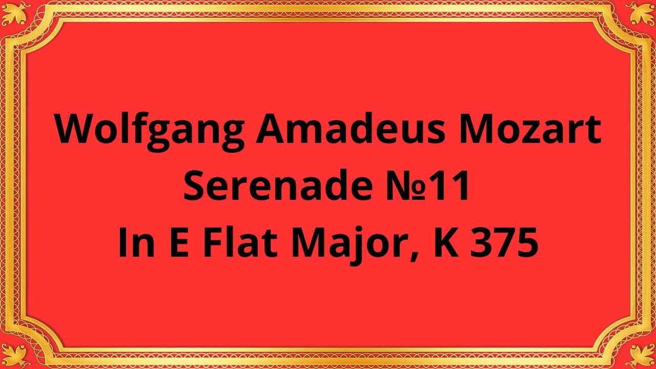 Wolfgang Amadeus Mozart Serenade №11 In E Flat Major, K 375