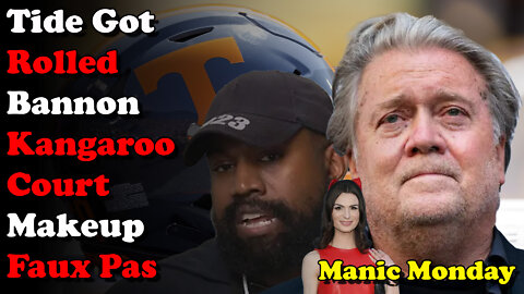 Tide Got Rolled Bannon Kangaroo Court Makeup Faux Pas - Manic Monday