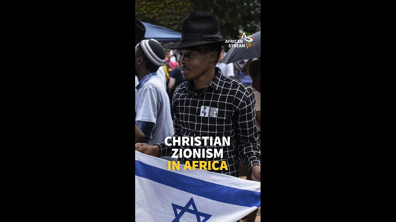 CHRISTIAN ZIONISM IN AFRICA WHY SO STRONG?