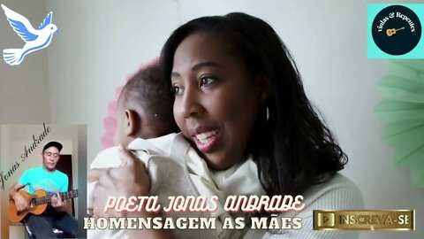 HOMENSAGEM AS MÃES JONAS ANDRADE