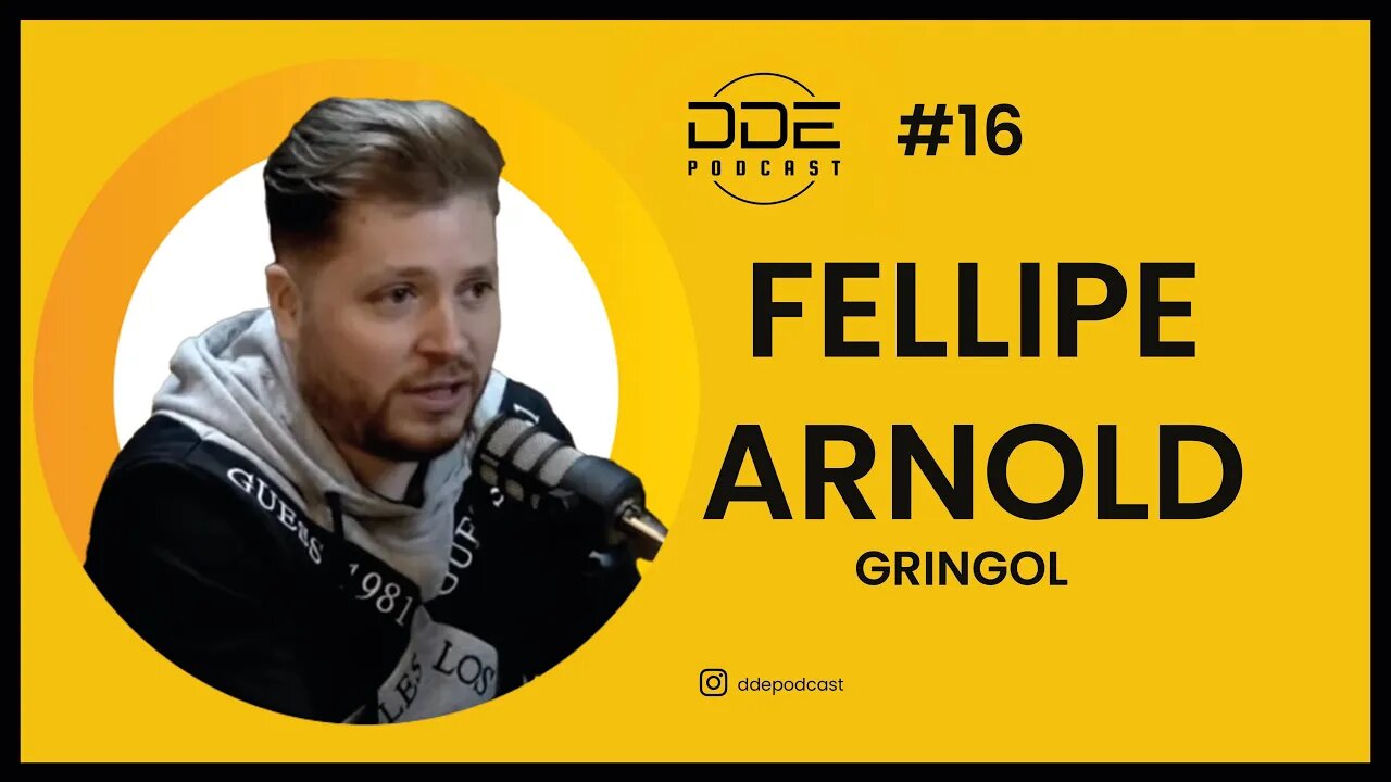 Ep.16 - Fellipe Arnold - Gringol // DDE Podcast