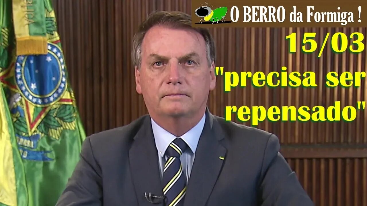 15/3 ADIADO, a pedido de Bolsonaro em Pronunciamento oficial do Presidente da República