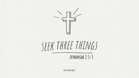 Seek Three Things - Zephaniah 2:1-3 - Join Us August 20th 9am CST