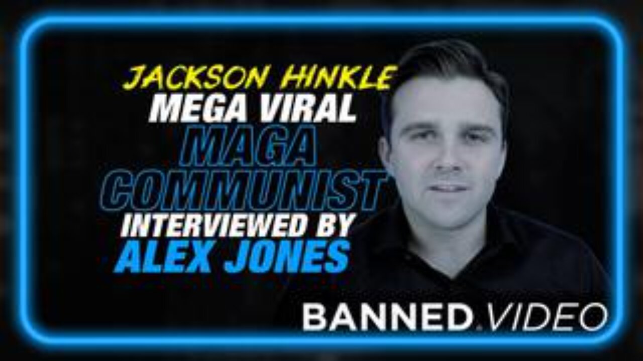 Alex Jones Interviews Jackson Hinkle, The Mega-Viral 'Maga-Communist'