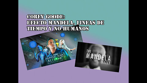 Corey Goode el efecto Mandela líneas de Tiempo y no humanos