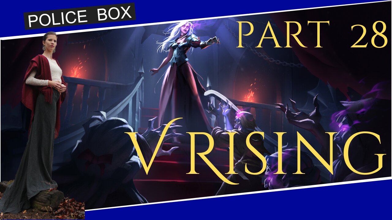The Girl Plays V Rising, Solo Playthrough Part 28