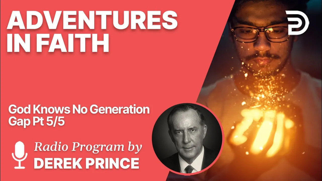 God Knows No Generation Gap 5 of 5 - Adventures in Faith