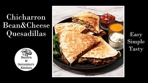 Chicharron Bean & Cheese Quesadillas