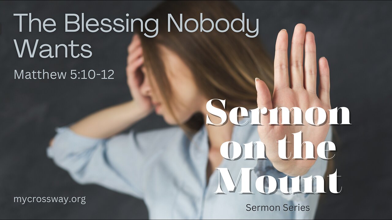 Sermon on the Mount- The Beatitudes: The Blessing Nobody Wants (Matthew 5:10-12)