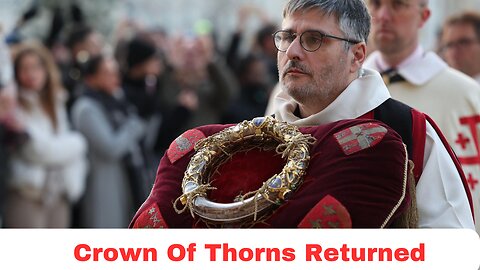 Crown Of Thorns Returned To Notre Dame Cathedral