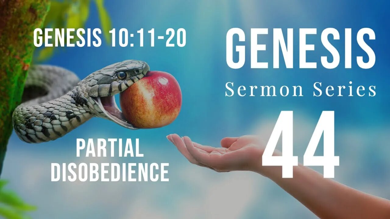 Genesis Sermon Series 44. Partial Obedience. Genesis 10:11-20. Dr. Andy Woods