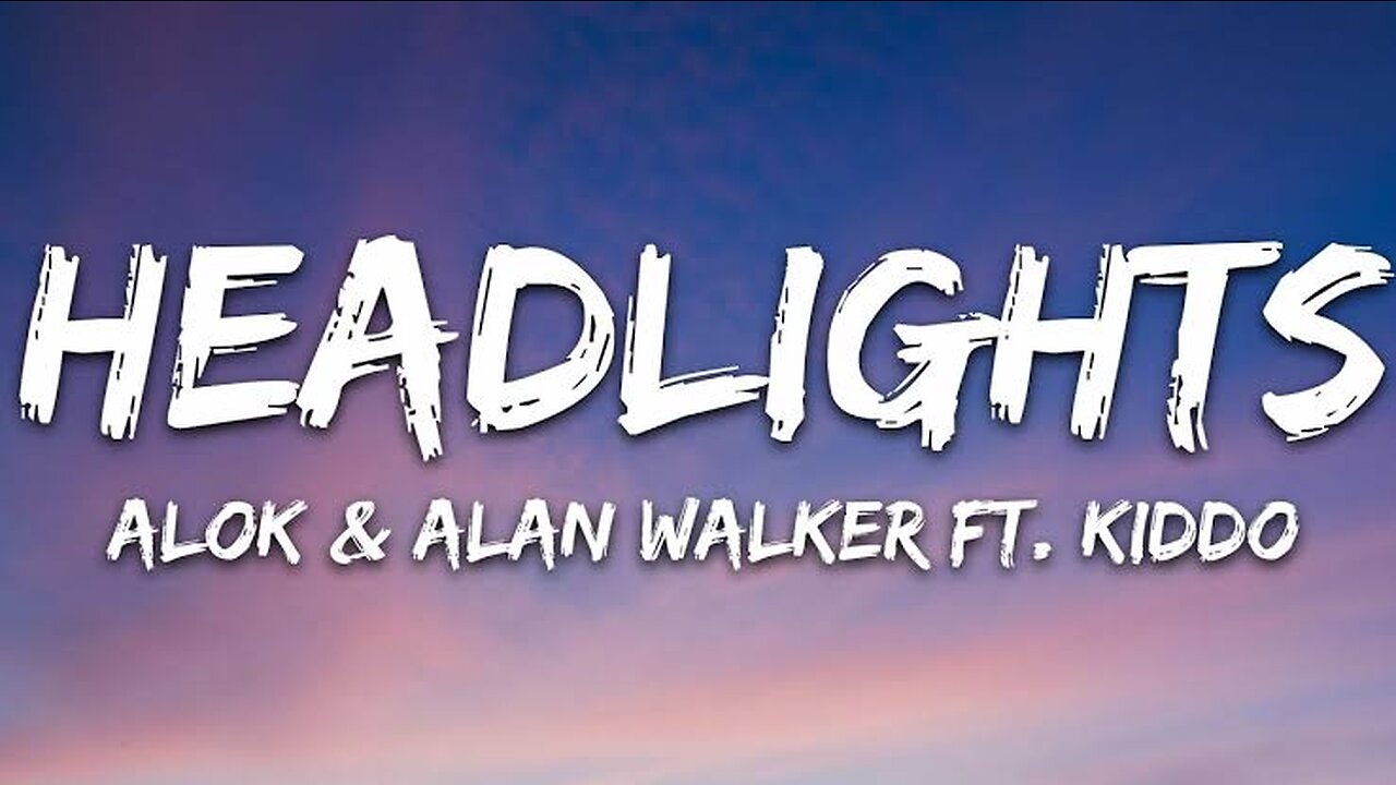 Alok & Alan Walker - Headlights (Lyrics) feat. KIDOO