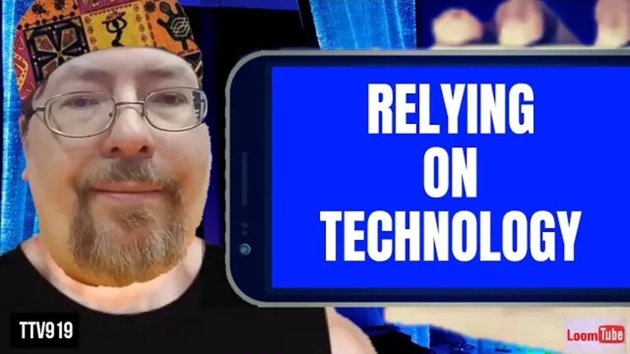 RELYING ON TECHNOLOGY - 062820 - TTV919