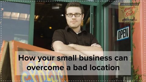 How your small business can overcome a bad location