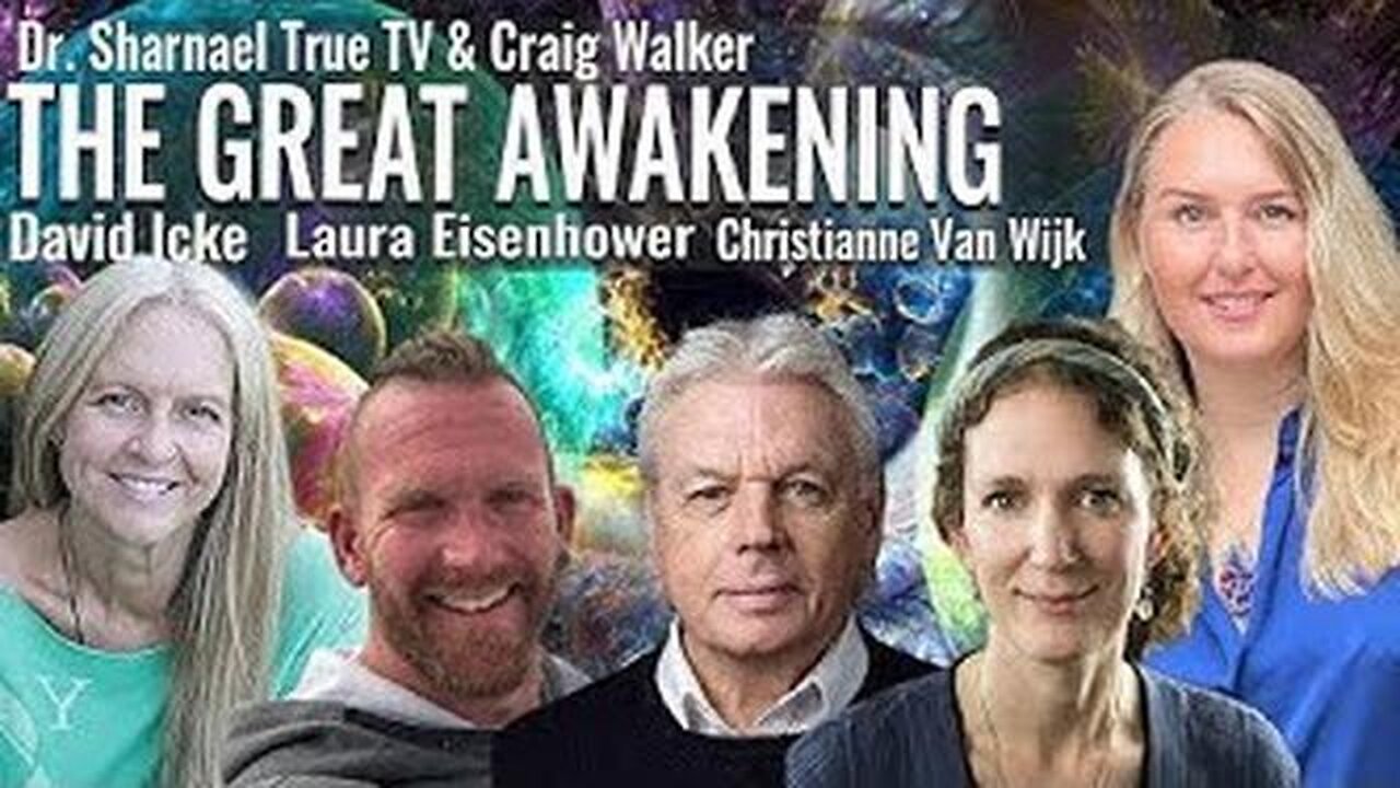 David Icke, Christianne Van Wijk, Dr. Sharnael, Laura Eisenhower & Craig Walker -The Great Awakening