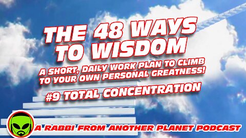 The 48 Ways to Wisdom #9- Total Concentration