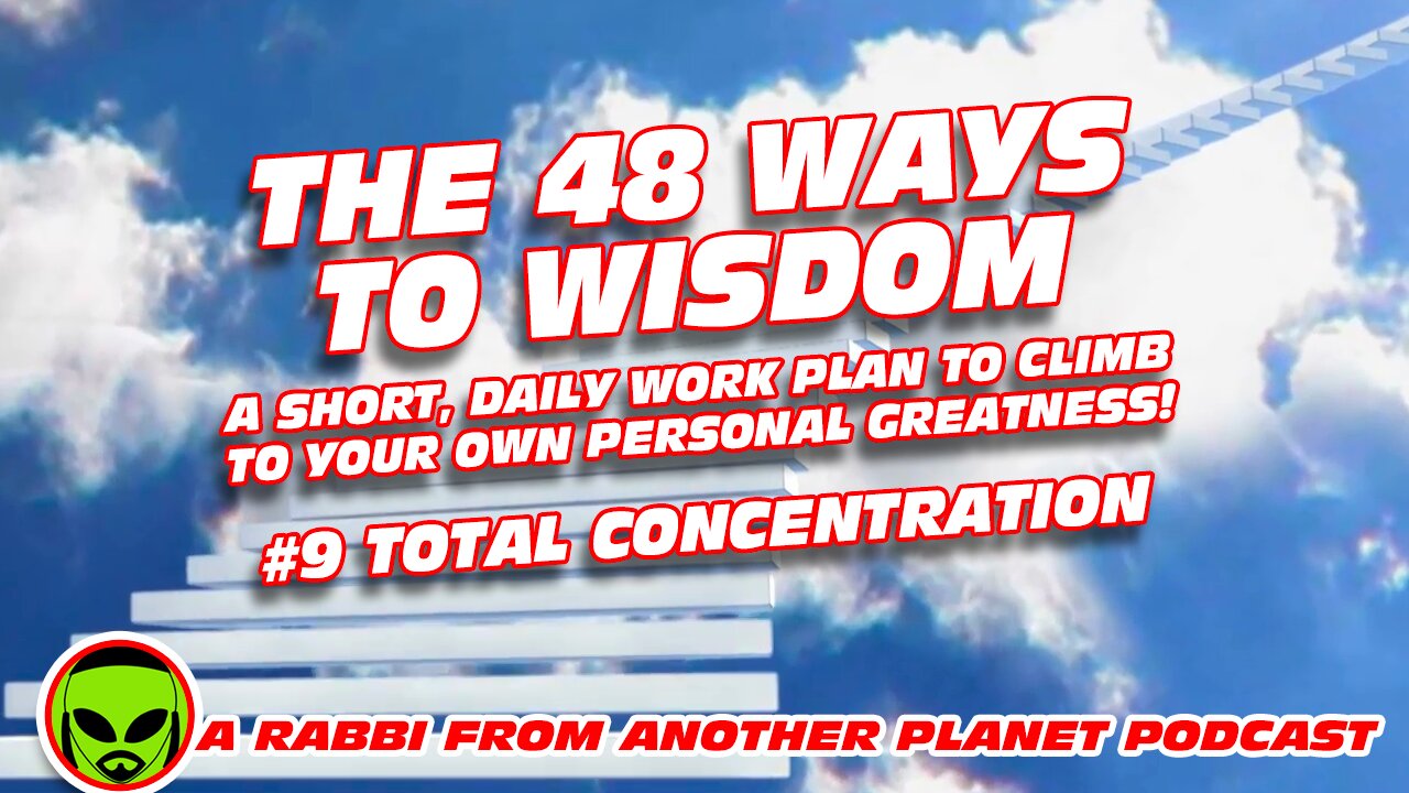 The 48 Ways to Wisdom #9- Total Concentration