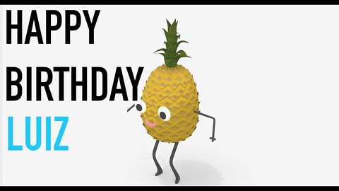 Happy Birthday LUIZ! - PINEAPPLE Birthday Song