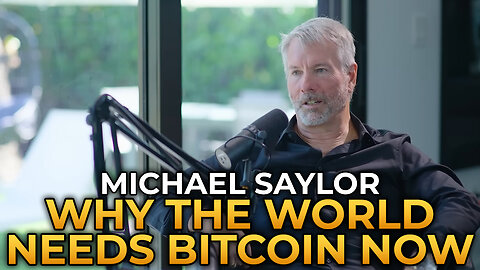 Michael Saylor - Why the World Needs Bitcoin Now