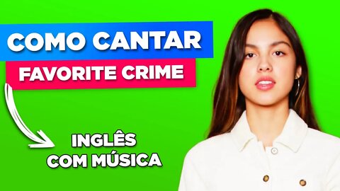Como Cantar Favorite Crime - Olivia Rodrigo - Inglês com Música