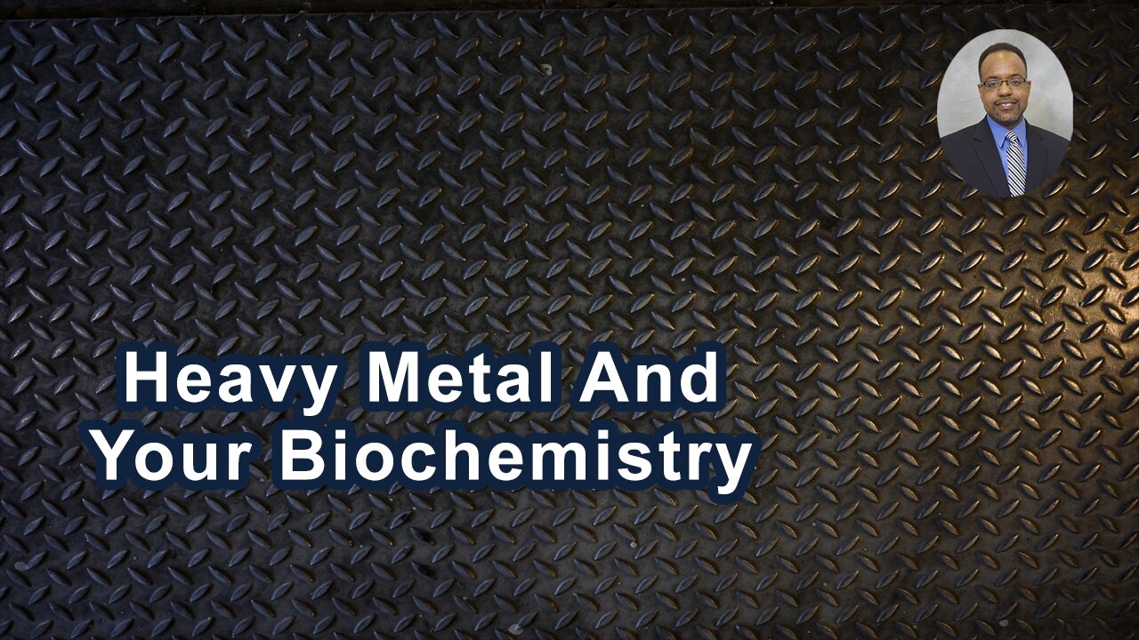 Heavy Metal Over Exposure Throws Yours Biochemistry Off