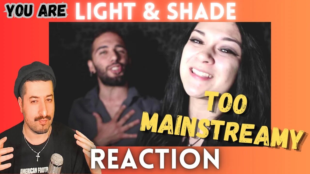 TOO MAINSTREAMY - LIGHT & SHADE - You Are Reaction
