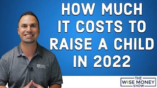 How Much It Costs to Raise a Child in 2022