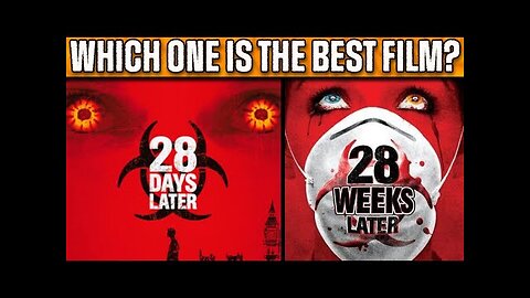 28 DAYS LATER vs 28 WEEKS LATER - Which is Best?