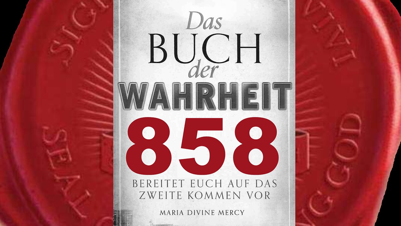 Trotz Angst, sind sie nichts im Vergleich zur Großen Züchtigung (Buch der Wahrheit Nr 858)