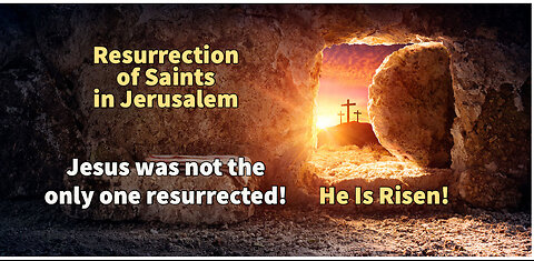 Resurrection of Saints in Jerusalem! Matthew 27