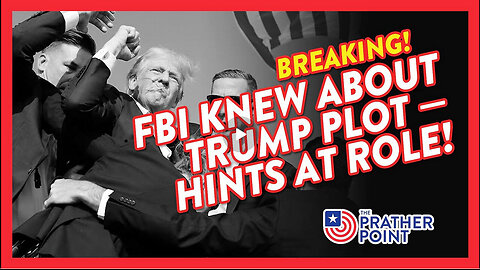 BREAKING: FBI ADMITS TRUMP ASSASSINATION FOREKNOWLEDGE & INTIMATES INVOLVEMENT!