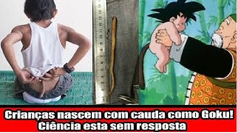 Crianças nascem com cauda como Goku! Ciência esta sem resposta