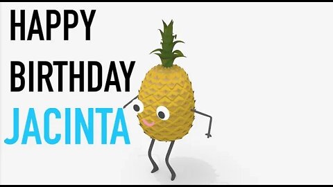 Happy Birthday JACINTA! - PINEAPPLE Birthday Song