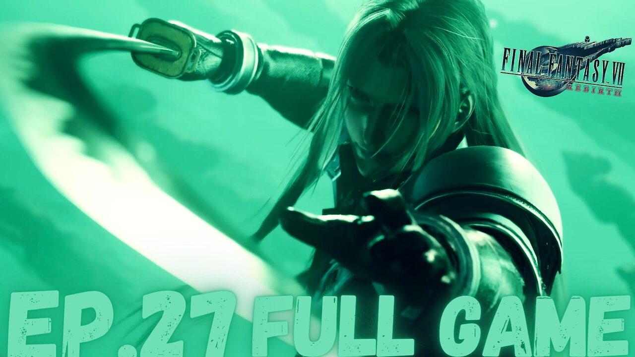 FINAL FANTASY VII REBIRTH Gameplay Walkthrough EP.27- The Planet Stirs FULL GAME