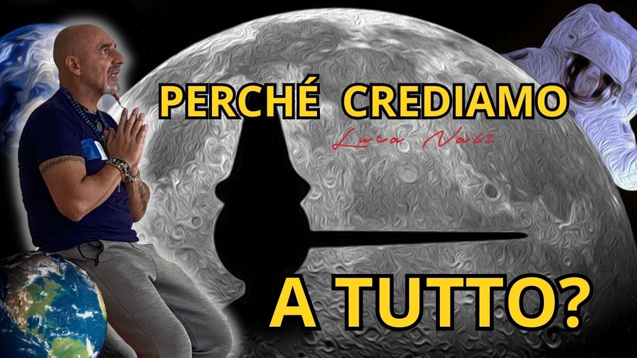 PERCHÉ CREDIAMO A TUTTO? - Luca Nali