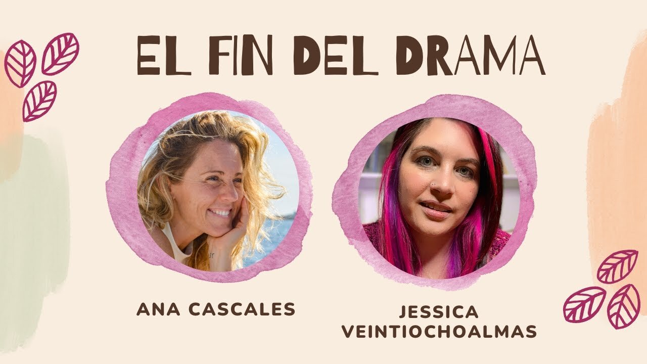 El Fin del Drama - Encuentro Ama Cascales y Jessica Veintiochoalmas