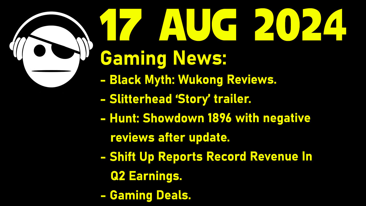 Gaming News | Black Myth Wukong Reviews | Hunt Showdown | Stellar Blade | Deals | 17 AUG 2024