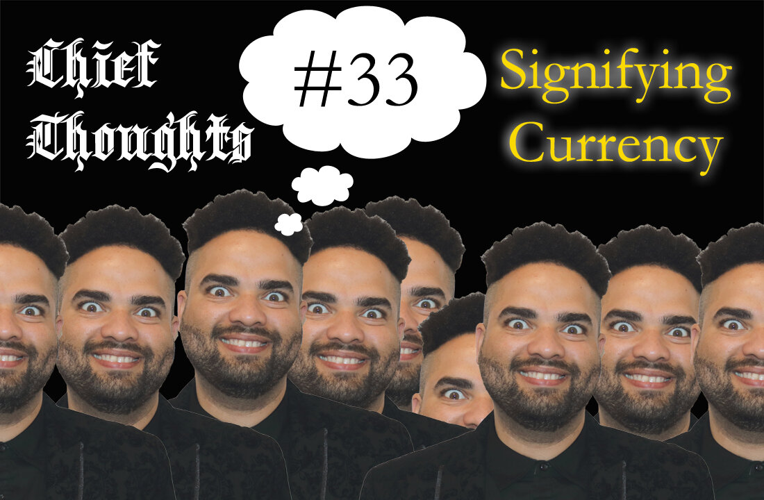 Chief Thoughts #033: Signifying Currency