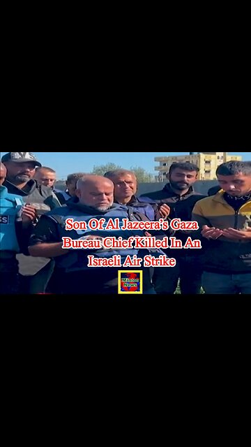 Son of Al Jazeera’s Gaza bureau chief killed in an Israeli air strike