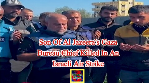 Son of Al Jazeera’s Gaza bureau chief killed in an Israeli air strike