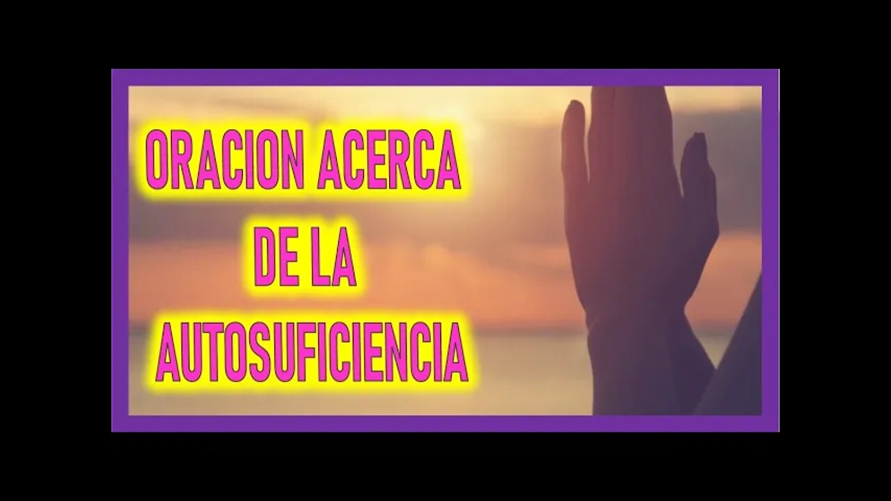 ORACION ACERCA DE LA AUTOSUFICIENCIA